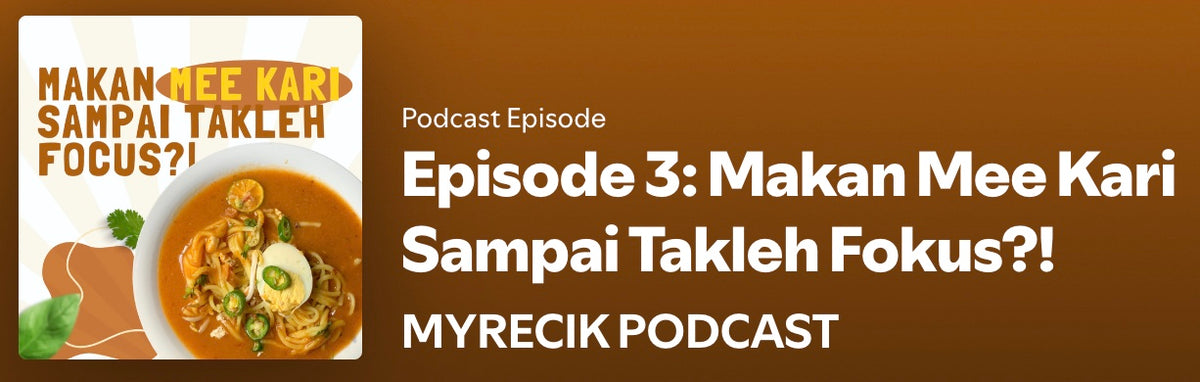 Episode 3: Makan Mee Kari Sampai Takleh Fokus?!